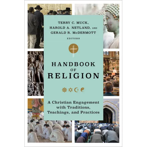 Handbook of Religion: A Christian Engagement with Traditions, Teachings, and Practices