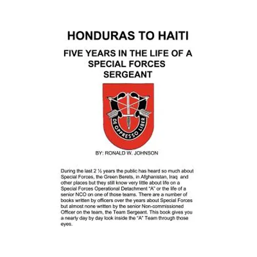 Honduras to Haiti: Five Years in the Life of a Special Forces Sergeant