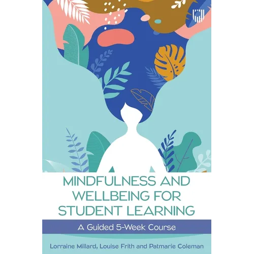 Mindfullness and Wellbeing for Student Learning: A Guided 5-Week Course