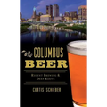 Columbus Beer: Recent Brewing and Deep Roots