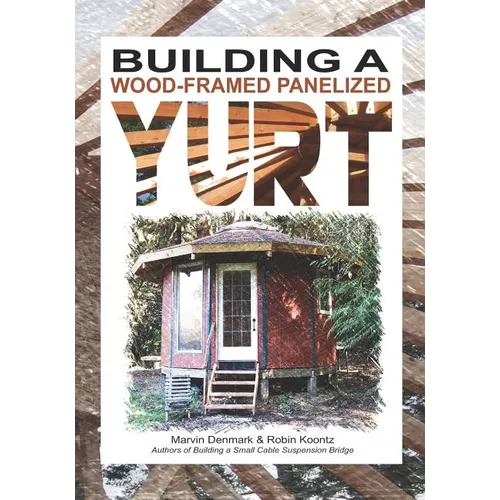 Building a Wood-Framed Panelized Yurt