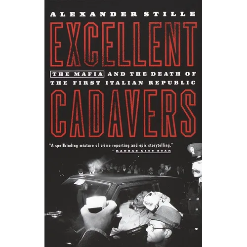 Excellent Cadavers: The Mafia and the Death of the First Italian Republic