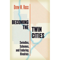 Becoming the Twin Cities: Swindles, Schemes, and Enduring Rivalries