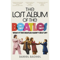 The Lost Album of the Beatles: What If the Beatles Hadn't Split Up?