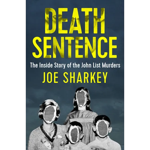 Death Sentence: The Inside Story of the John List Murders