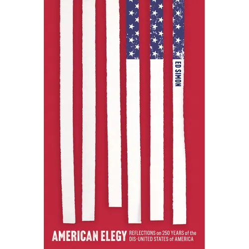 American Elegy: Reflections on 250 Years of the Dis-United States of America