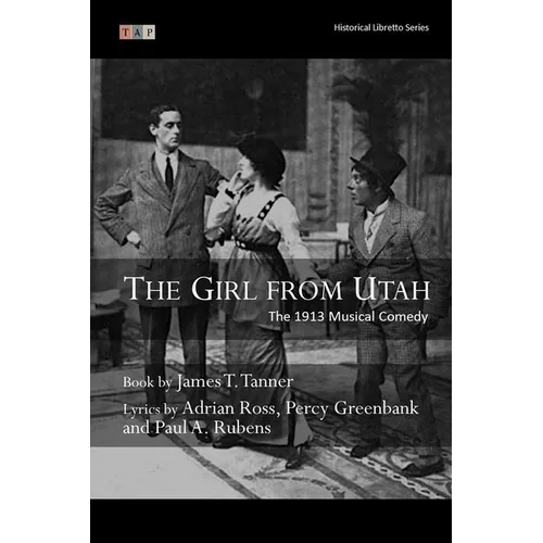 The Girl from Utah: The 1913 Musical Comedy: Complete Book and Lyrics (Historical Libretto Series)