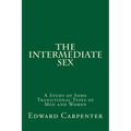 The Intermediate Sex: A Study of Some Transitional Types of Men and Women