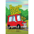 El Pequeno Coche Grande: Bilingual Children's book in Spanish and English