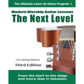 Next Level Modern Worship Guitar Lessons: Third Edition Next Level Learn-at-Home Lesson Course Book for the 8 Chords100 Songs Worship Guitar Program