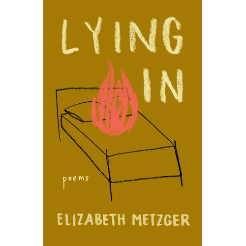 Lying in: Poems