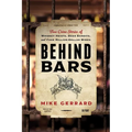 Behind Bars: True Crime Stories of Whiskey Heists, Beer Bandits, and Fake Million-Dollar Wines