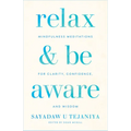 Relax and Be Aware: Mindfulness Meditations for Clarity, Confidence, and Wisdom