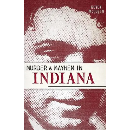 Murder & Mayhem in Indiana