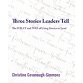 Three Stories Leaders Tell: The What and Way of Using Stories to Lead