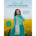 Reversible Crochet Sweaters: 16 Patterns for Double-Sided Tops & Accessories Using the Interlocking Technique