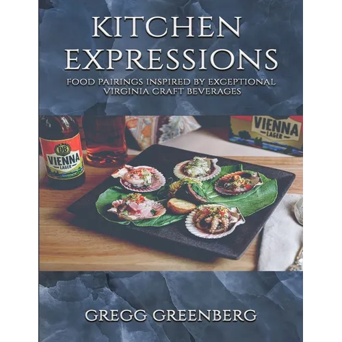 Kitchen Expressions: Food Pairings with Exceptional Virginia Craft Beverages
