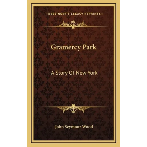 Gramercy Park: A Story Of New York