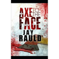 Axe to the Face
