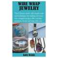 Wire Wrap Jewelry: The Ultimate guide with simple tools and techniques for making awesome wire wrapped projects like earrings, pendants,