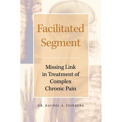 Facilitated Segment: Missing Link in Treatment of Complex Chronic Pain