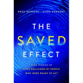 The Saved Effect: True Stories of Lives Reclaimed by People Who Were Willing to ACT