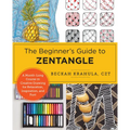 The Beginner's Guide to Zentangle: A Month-Long Course in Creative Drawing for Relaxation, Inspiration, and Fun!