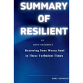 Resilient: Restoring Your Weary Soul in These Turbulent Times