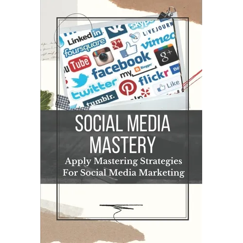 Social Media Mastery: Apply Mastering Strategies For Social Media Marketing: Active Social Media Users