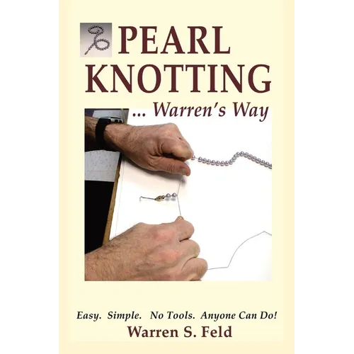 PEARL KNOTTING...Warren's Way: Easy. Simple. No Tools. Anyone Can Do!