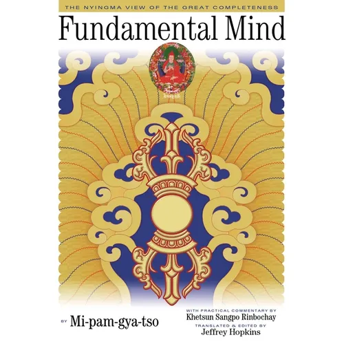 Fundamental Mind: The Nyingma View of the Great Completeness