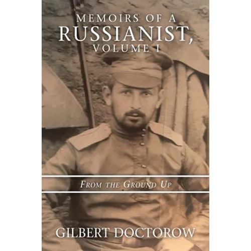 Memoirs of a Russianist, Volume I: From the Ground Up