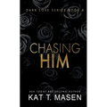 Chasing Him