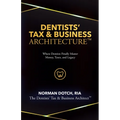 Dentist's Tax & Business Architecture(TM)