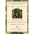 Frugal Luxuries: Simple Pleasures to Enhance Your Life and Comfort Your Soul
