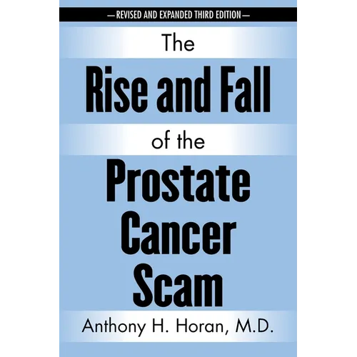 The Rise and Fall of the Prostate Cancer Scam