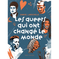 Les Queers Qui Ont Changé Le Monde