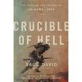 Crucible of Hell: The Heroism and Tragedy of Okinawa, 1945