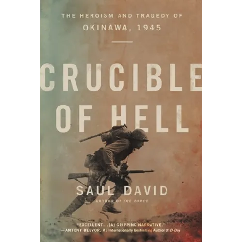 Crucible of Hell: The Heroism and Tragedy of Okinawa, 1945