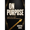On Purpose: Insight for New Leaders and the Executives Who Develop Them