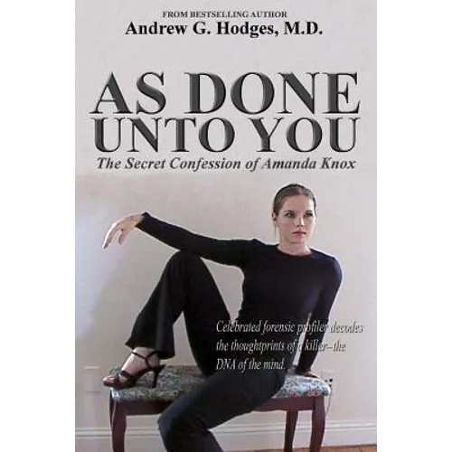 As Done Unto You: The Secret Confession of Amanda Knox