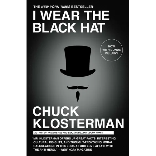 I Wear the Black Hat: Grappling with Villains (Real and Imagined)