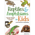 Reptiles & Amphibians for Kids: An Introduction to Herpetology