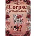 The Corpse of Who I Used to Be