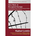 Axis Rule in Occupied Europe: Laws of Occupation, Analysis of Government, Proposals for Redress. Second Edition by the Lawbook Exchange, Ltd.