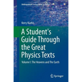 A Student's Guide Through the Great Physics Texts: Volume I: The Heavens and the Earth