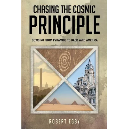 Chasing the Cosmic Principle: Dowsing from Pyramids to Back Yard America