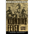 The Klondike Fever: The Life and Death of the Last Great Gold Rush