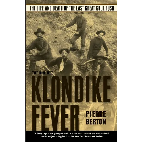 The Klondike Fever: The Life and Death of the Last Great Gold Rush