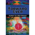 Forward Ever: Journey To A New Grenada